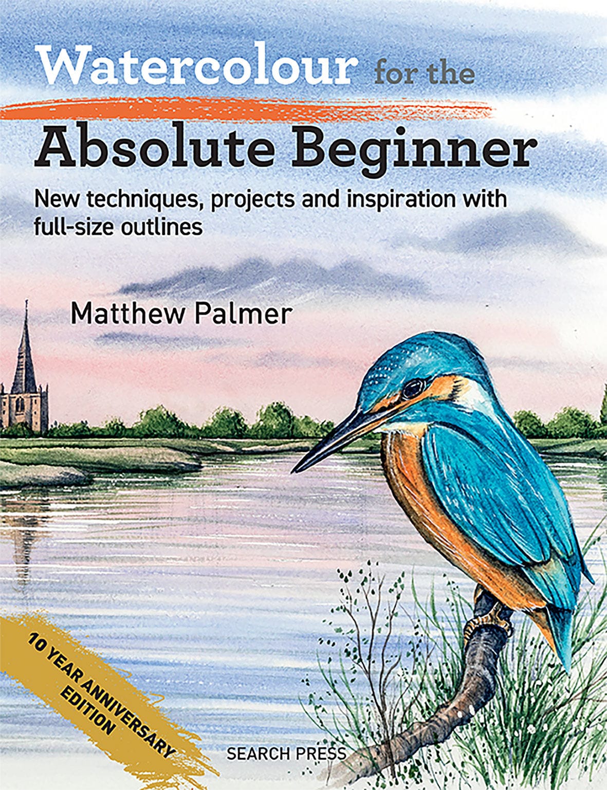 Watercolour for the Absolute Beginner 10 Year Anniversary Edition